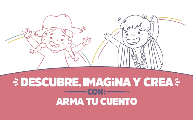 Descubre, imagina y crea con Arma tu cuento