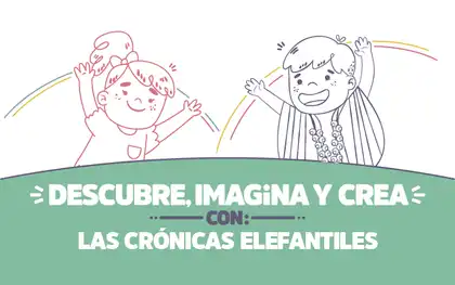 ¡Descubre, imagina y crea con Las Crónicas Elefantiles!