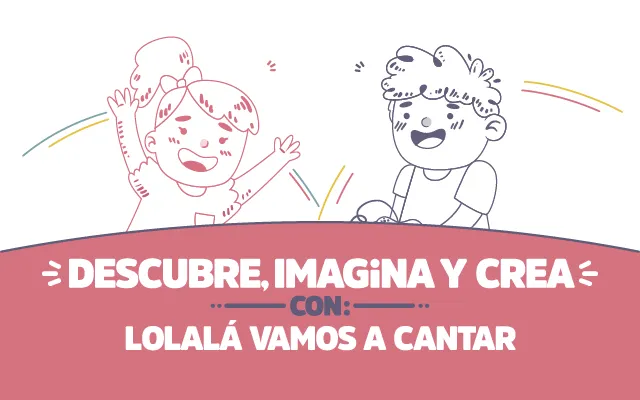 ¡Descubre, imagina y crea con Lolalá!
