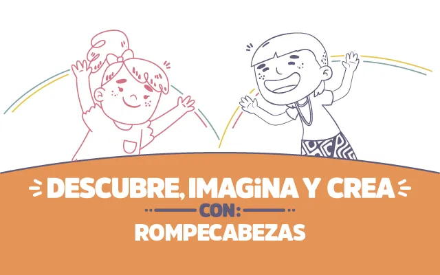 Descubre, imagina y crea con Rompecabezas