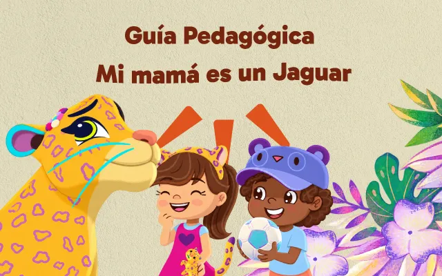 Descubre, imagina y crea con Mi mamá es un Jaguar