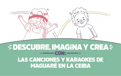 ¡Descubre, imagina y crea con las canciones y karaokes  de Maguaré en La Ceiba!
