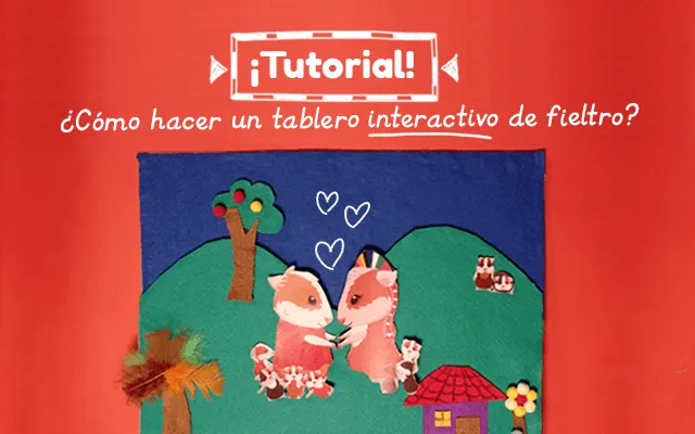 Tutorial – ¿Cómo hacer un tablero interactivo de fieltro?