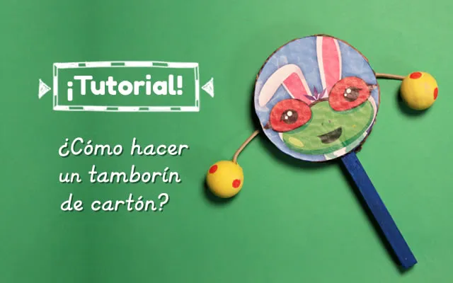 Tutorial – ¿Cómo hacer un tamborín de cartón?